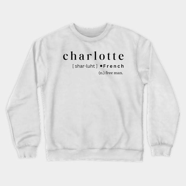 Charlotte Crewneck Sweatshirt by MajesticWords